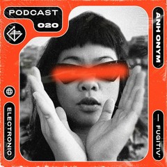 FUGITIV' PODCAST 020 ☻ ANH ONYM