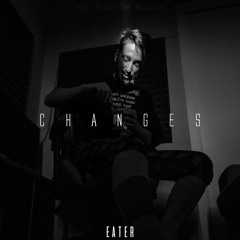 Eater - Changes
