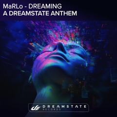 MaRLo - Dreaming (A Dreamstate Anthem)