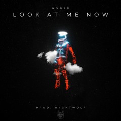 Look At Me Now (feat. Norad)