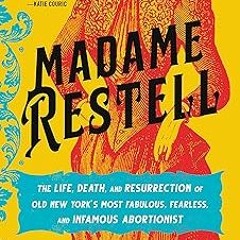 #+ Madame Restell: The Life, Death, and Resurrection of Old New York's Most Fabulous, Fearless,