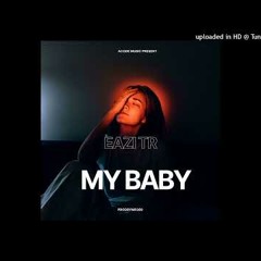 Eazi TR - My Baby