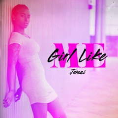 Jemai - Girl Like Me