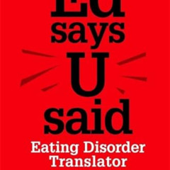 [View] EPUB 📭 Ed Says U Said: Eating Disorder Translator by  June Alexander EPUB KIN