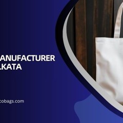 A Brief Discussion About Top Eco Bags Manufacturers In Kolkata