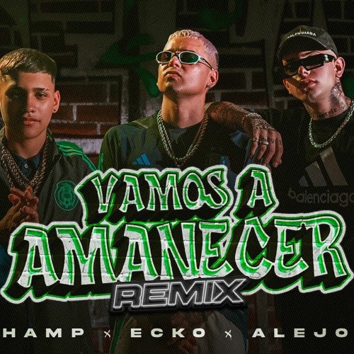 Papichamp, ECKO, Alejo Isakk - Vamos A Amanecer (Remix)