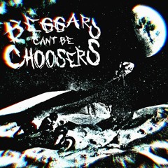 Beggers Can't Be Choosers (Prod. Midwest Fire Producing, Ryan)
