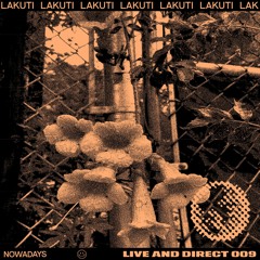 Nowadays Live And Direct 009 - Lakuti