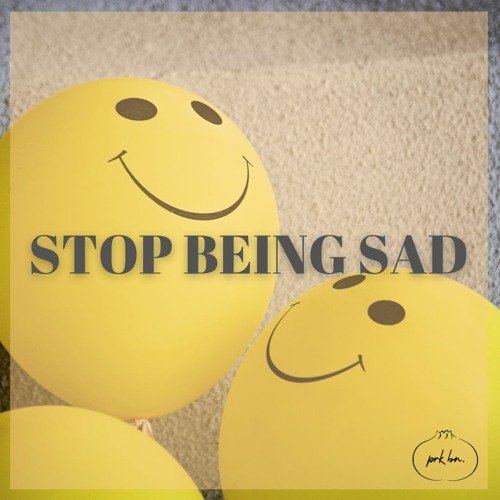 stop being sad (minimix)