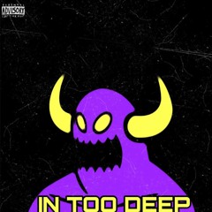 In Too Deep (Prod. HiDefBeatz)