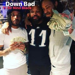 DOWN BAD ft Sir Nino Black