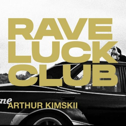 Arthur Kimskii - Rave Luck Club (May 2020)