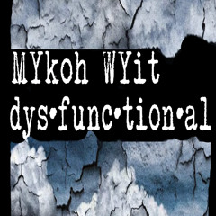 MYkoh WYit - Dysfunctional (Sample)