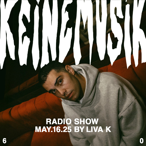 Keinemusik Radio Show by Liva K 16.05.2025
