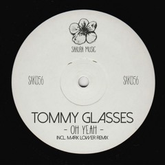 Tommy Glasses - Oh Yeah (Mark Lower Remix) OUT NOW