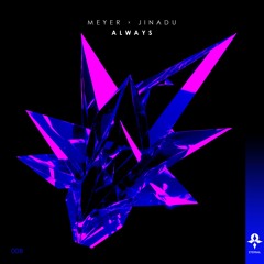 Meyer x Jinadu - Always (Extended Mix)