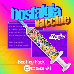Nostalgia Vaccine - Bootleg Pack - Dose #1 [#6 Electro House Hypeddit Charts]