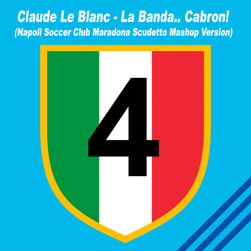 Claude Le Blanc - La Banda.. Cabron! (Napoli Soccer Club Maradona Scudetto Mashup Version)