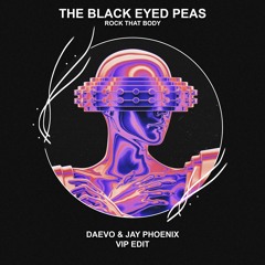 The Black Eyed Peas - Rock That Body (Daevo & Jay Phoenix VIP Edit) [FREE DOWNLOAD]