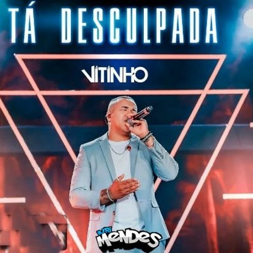 VITINHO - Tá Desculpada | Lançamento 2021