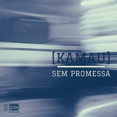 Kamau- Sem Promessa