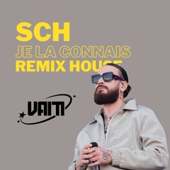 SCH - Je La Connais (VAITI Remix House)