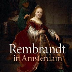 [View] [KINDLE PDF EBOOK EPUB] Rembrandt in Amsterdam: Creativity and Competition by