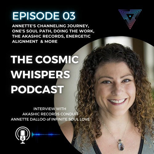 Annette Dalloo: One's Soul Path, Doing the Work, Akashic Records, Energetic Alignment, & More! EP3