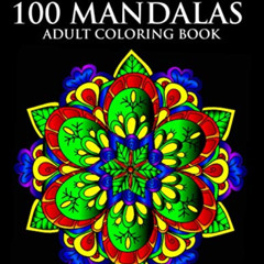 [GET] EPUB 🗃️ 100 Mandalas Adult Coloring Book: Featuring 100 of the World’s Most Be