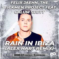 Felix Jaehn, The Stickmen Project feat. Calum Scott - Rain In Ibiza (ALEX HART Remix)