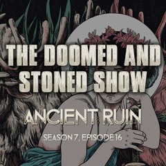 The Doomed and Stoned Show - Ancient Ruin (S7E16)