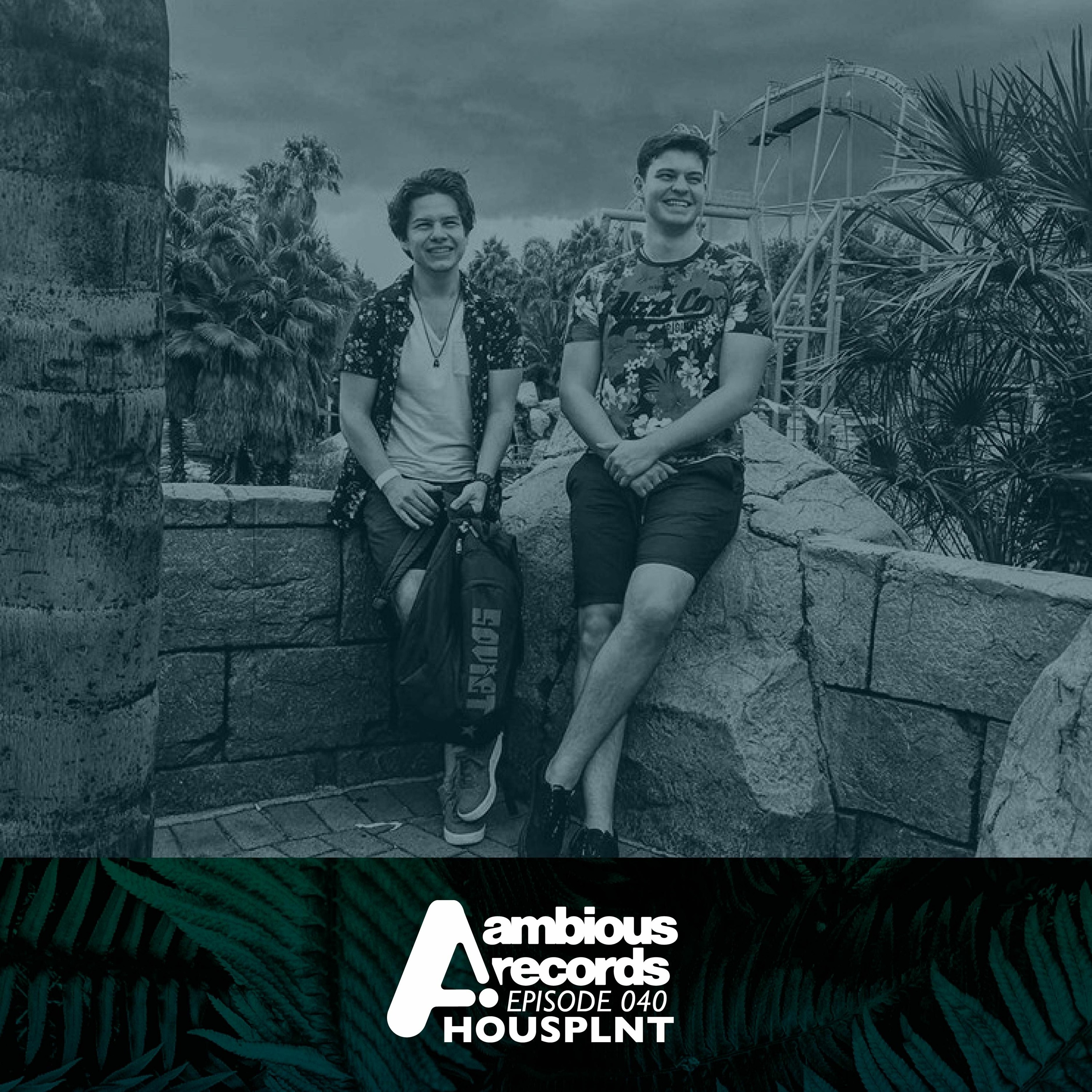 Ambious Records Podcast - Episode 040 - HOUSPLNT