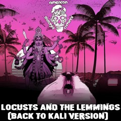 Locusts And The Lemmings (Back To Kali Version)