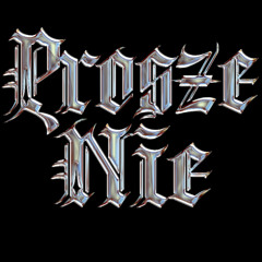 Prosze Nie