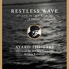 ❤️ Read Restless Wave: My Life in Two Worlds by  Ayako Tanaka Ishigaki,Yi-Chun Tricia Lin,Greg R
