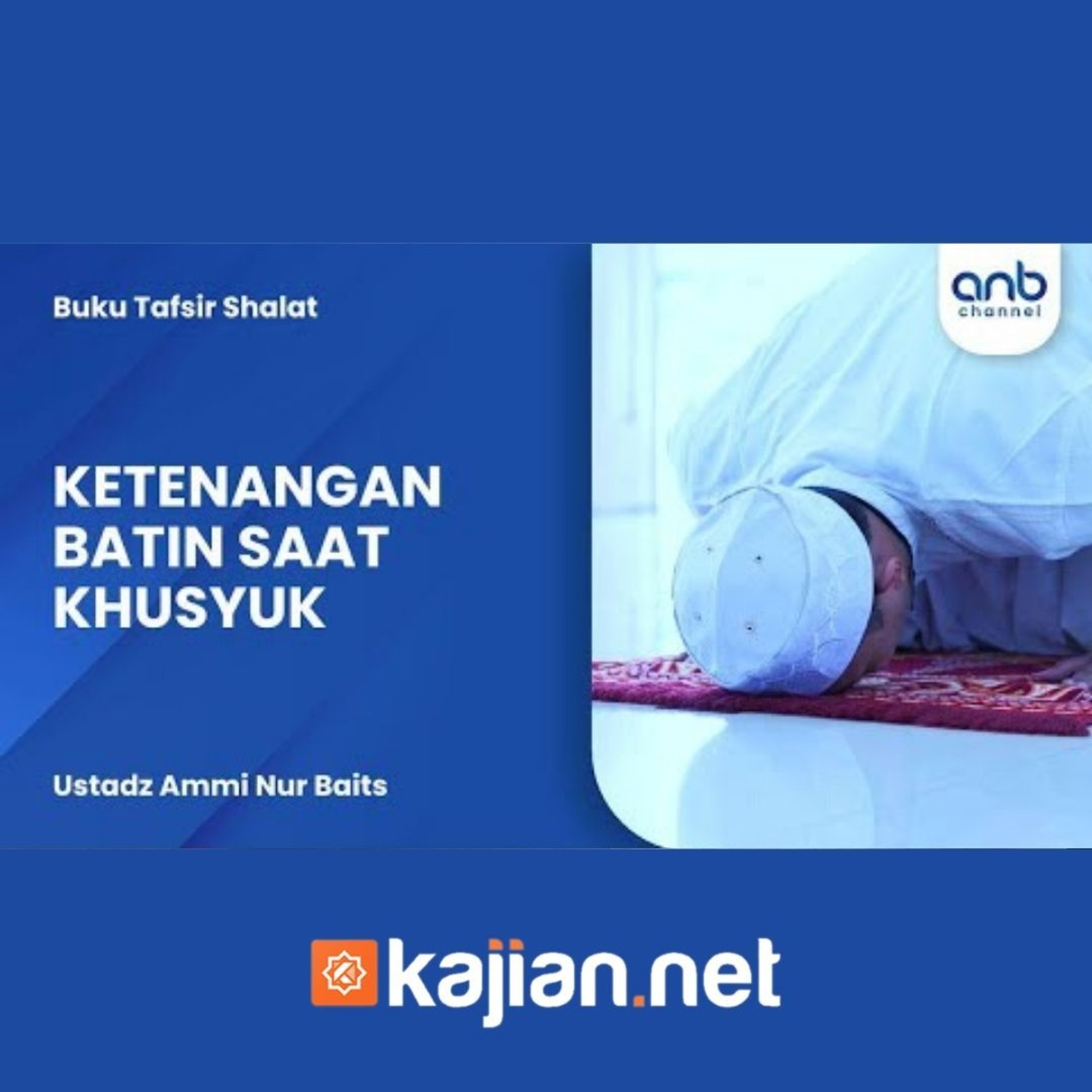 Ketenangan Batin saat Khusyuk - Ustadz Ammi Nur Baits episode artwork