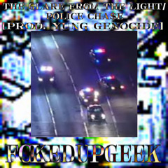 The glare from the light/ POLICE CHA$E[Prod. YUNG GENOCIDE]