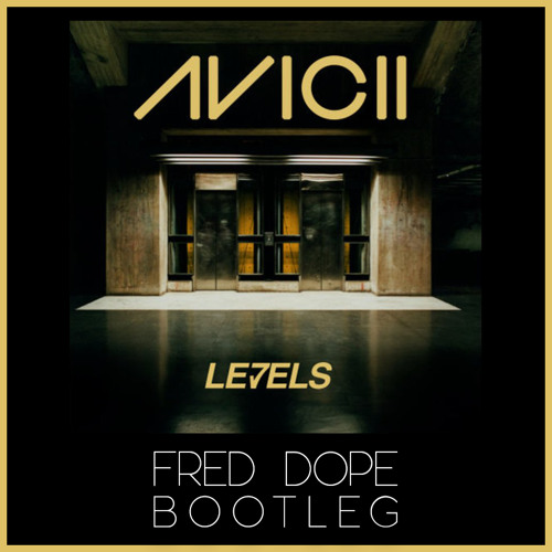 Levels (Fred Dope Bootleg)