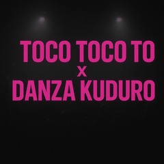Toco Toco To x Danza Kuduro
