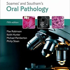 [ACCESS] KINDLE PDF EBOOK EPUB Soames' & Southam's Oral Pathology by  Max Robinson,Keith Hunter,Mich