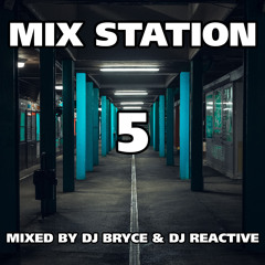 Mix Station 5 (Mixed by Dj Bryce & Dj Reactive)