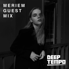 MERIEM - Deep Tempo Guest Mix #49