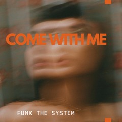 Come with Me