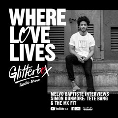 Glitterbox Radio Show 207: Where Love Lives Special Presented By Melvo Baptiste