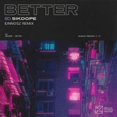 Sikdope - Better (Einnosz Remix)
