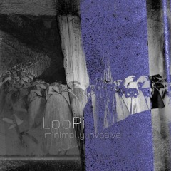 Minimally Invasive 069 LooPi (Rayzeh)