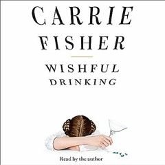 ACCESS EBOOK 💓 Wishful Drinking by  Carrie Fisher,Carrie Fisher,Simon & Schuster Aud