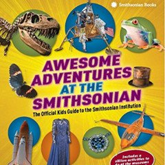 DOWNLOAD KINDLE 📤 Awesome Adventures at the Smithsonian: The Official Kids Guide to