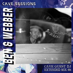 Cave Sessions Guest Mix 006: Ben & Webber