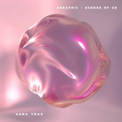 [PREMIERE] Seraphic - Echoes Of Us